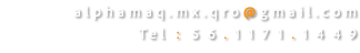 alphamaq.mx.qro@gmail.com Tel : 56.1171.1449